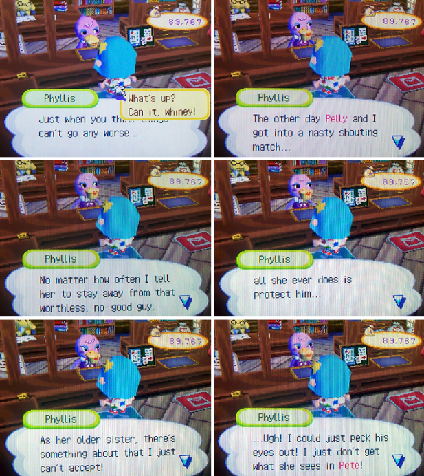 Phyllis: No matter how often I tell her to stay away from that worthless, no-good guy, all she ever does is protect him... As her older sister, there's something about that I just can't accept! ...Ugh! I could just peck his eyes out! I just don't get what she sees in Pete!