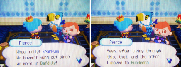 Pierce: Whoa, nelly! Sparkles! We haven't hung out since we were in Dafdilly! Yeah, after living through this, that, and the other, I moved to Bundeena.